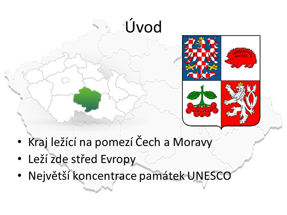 Úvod Kraj ležící na pomezí Čech a Moravy Leží zde střed Evropy