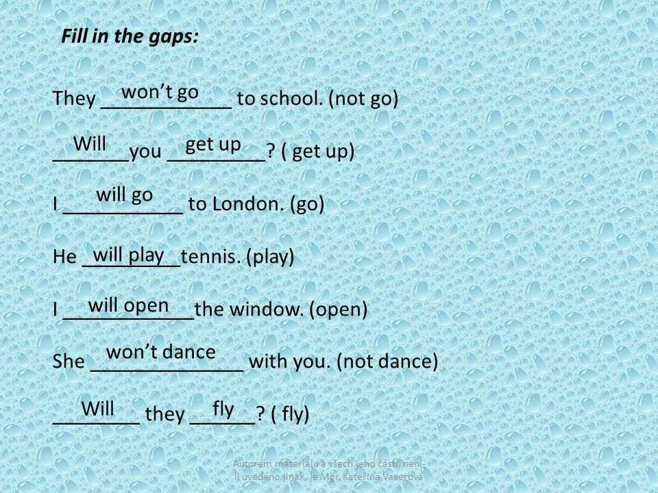 They ____________ to school. (not go) _______you _________ ( get up)
