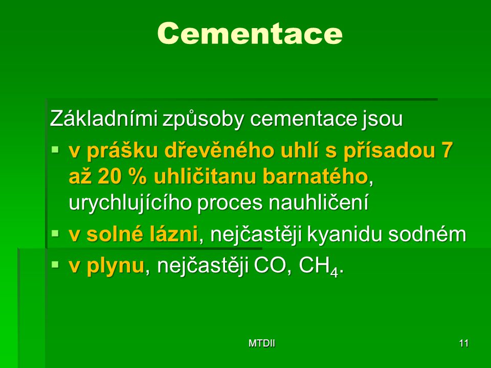 Cementace Základními způsoby cementace jsou