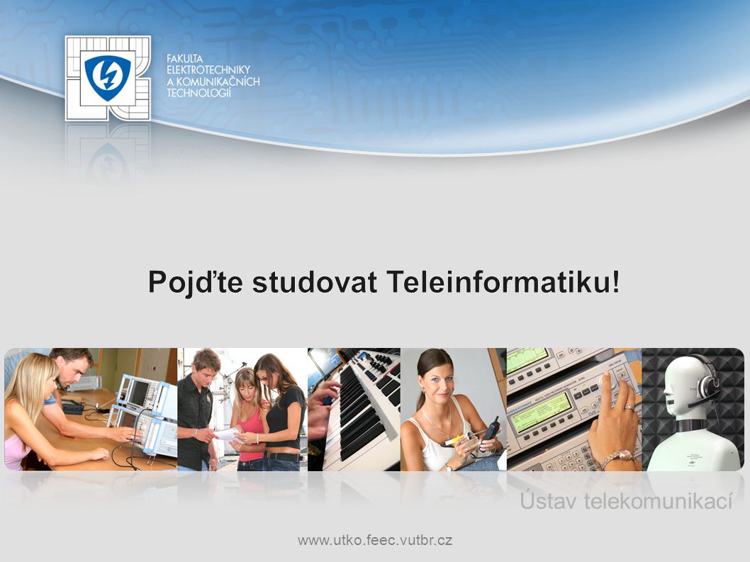 Pojďte studovat Teleinformatiku!