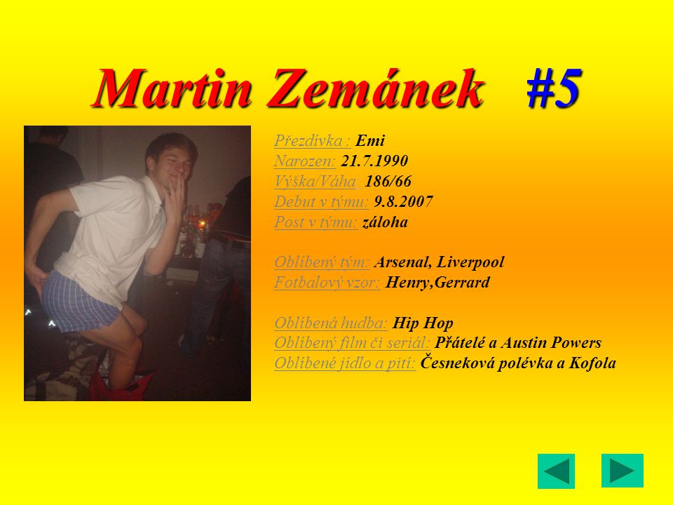 Martin Zemánek #5 Přezdívka : Emi Narozen: