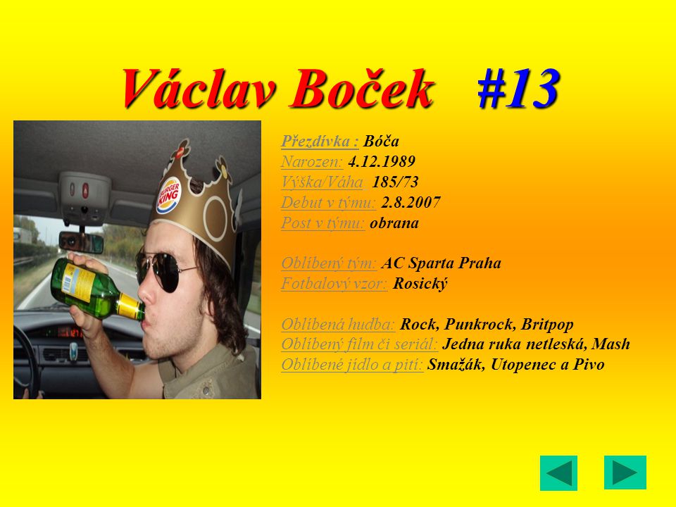 Václav Boček #13 Přezdívka : Bóča Narozen: