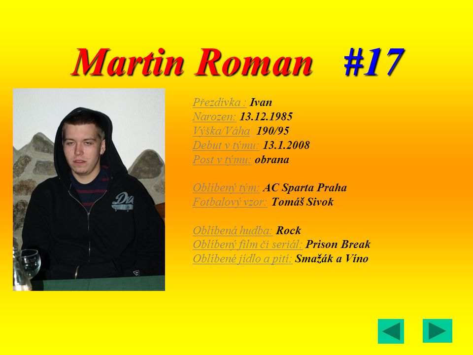 Martin Roman #17 Přezdívka : Ivan Narozen: