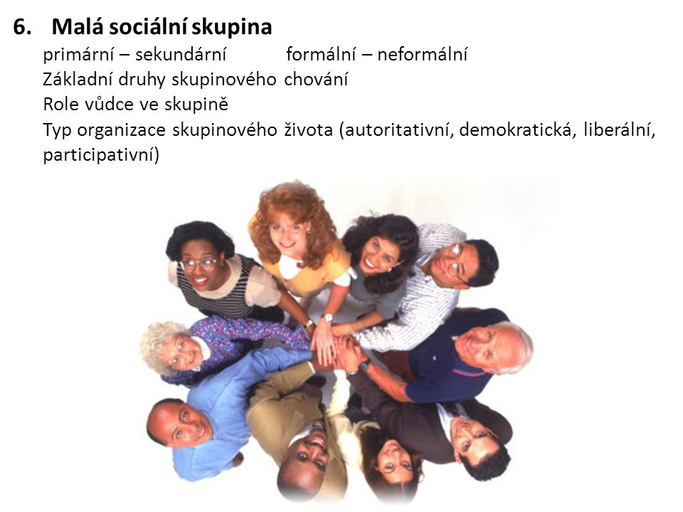 Malá sociální skupina primární – sekundární formální – neformální