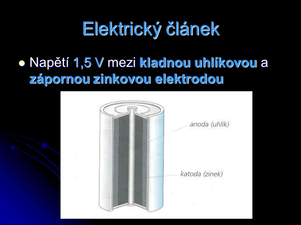 Elektrický článek Napětí 1,5 V mezi kladnou uhlíkovou a zápornou zinkovou elektrodou