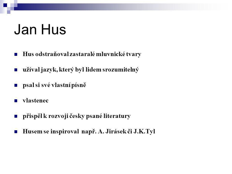 Jan Hus Hus odstraňoval zastaralé mluvnické tvary