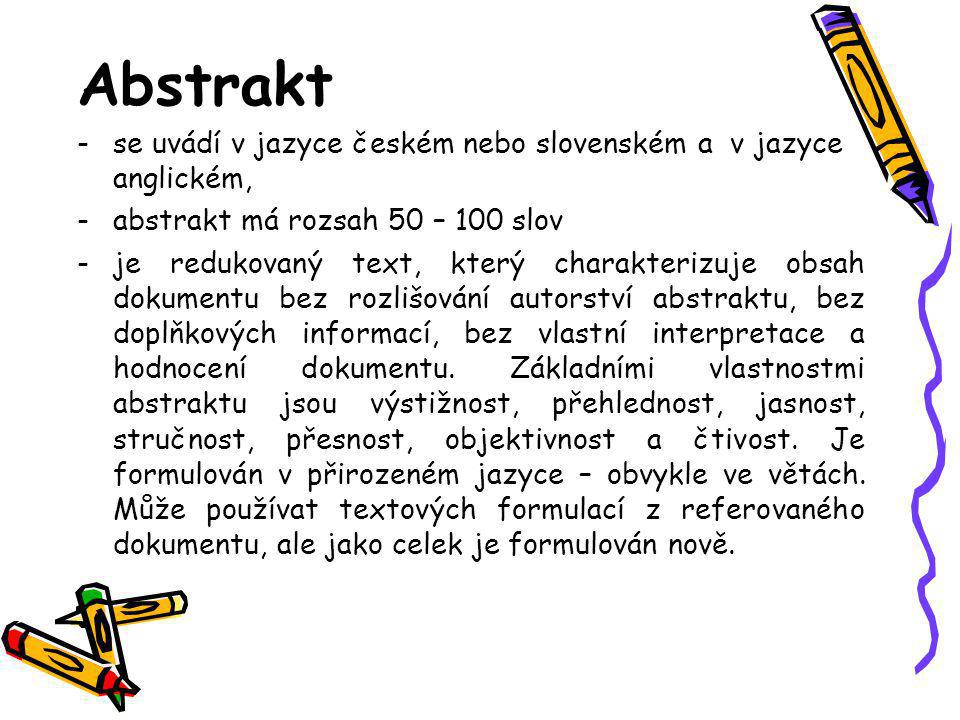 Abstrakt se uvádí v jazyce českém nebo slovenském a v jazyce anglickém, abstrakt má rozsah 50 – 100 slov.