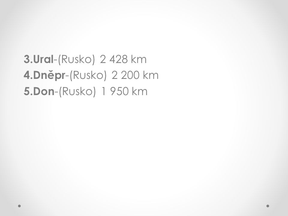3.Ural-(Rusko) km 4.Dněpr-(Rusko) km 5.Don-(Rusko) km