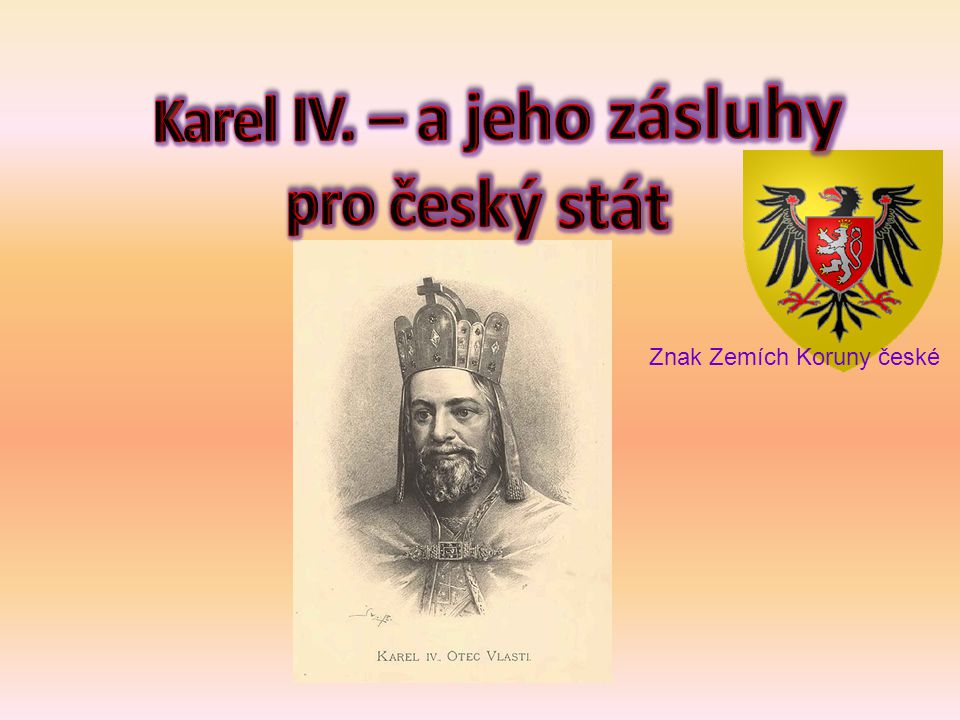 Karel IV. – a jeho zásluhy pro český stát