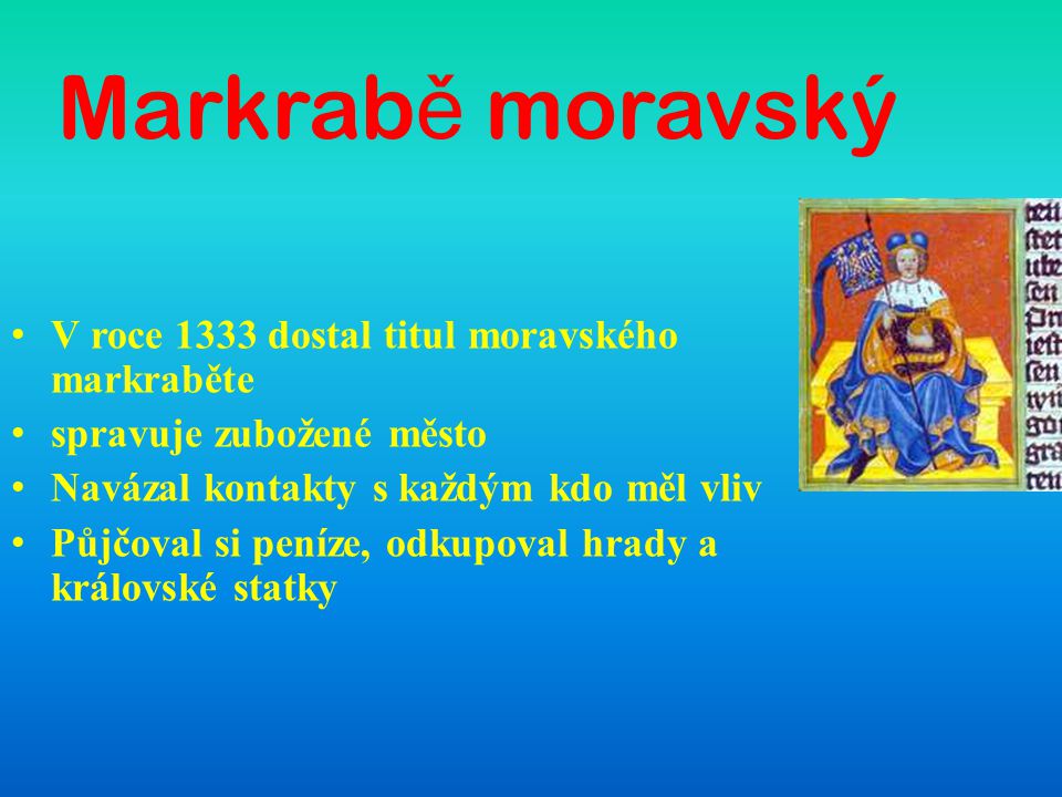 Markrabě moravský V roce 1333 dostal titul moravského markraběte