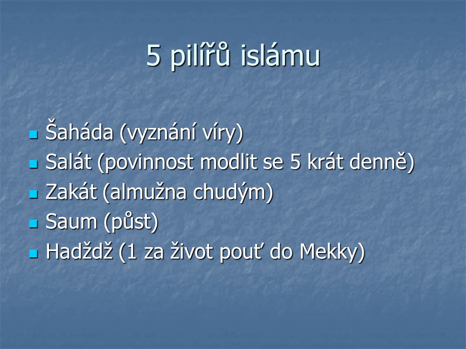 5 pilířů islámu Šaháda (vyznání víry)