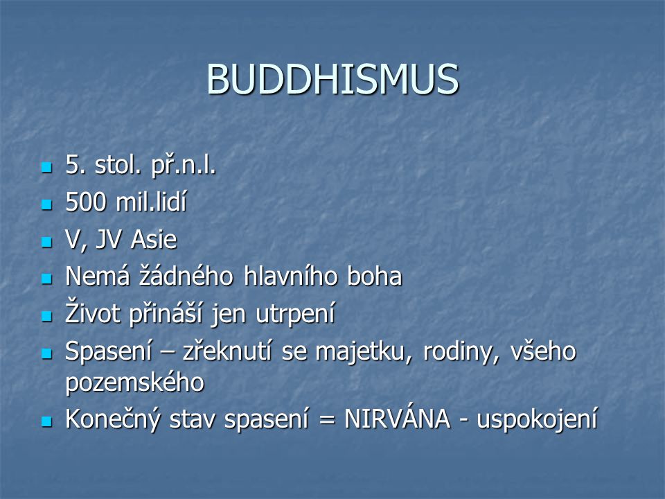 BUDDHISMUS 5. stol. př.n.l. 500 mil.lidí V, JV Asie
