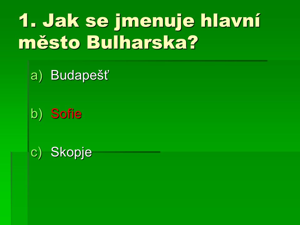 1. Jak se jmenuje hlavní město Bulharska