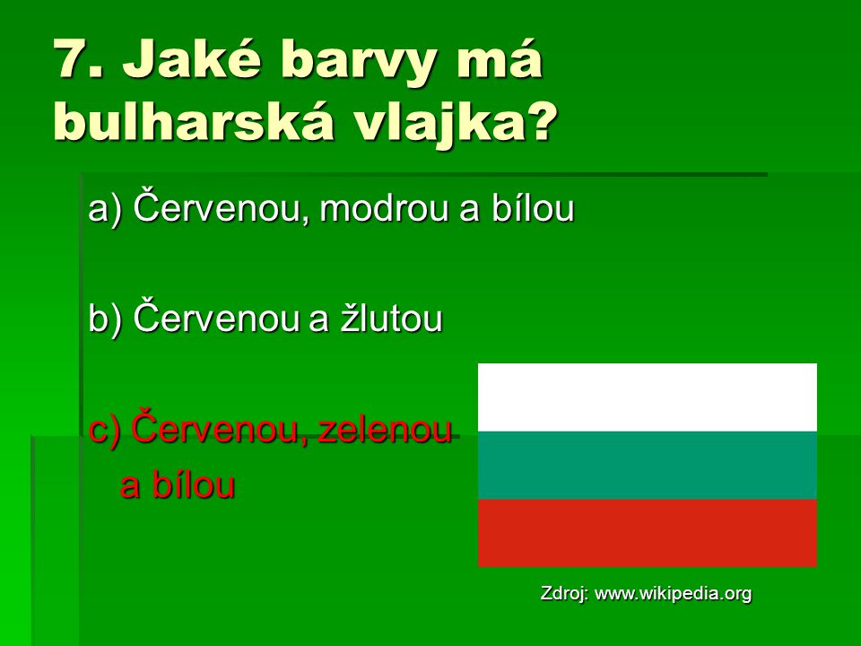 7. Jaké barvy má bulharská vlajka