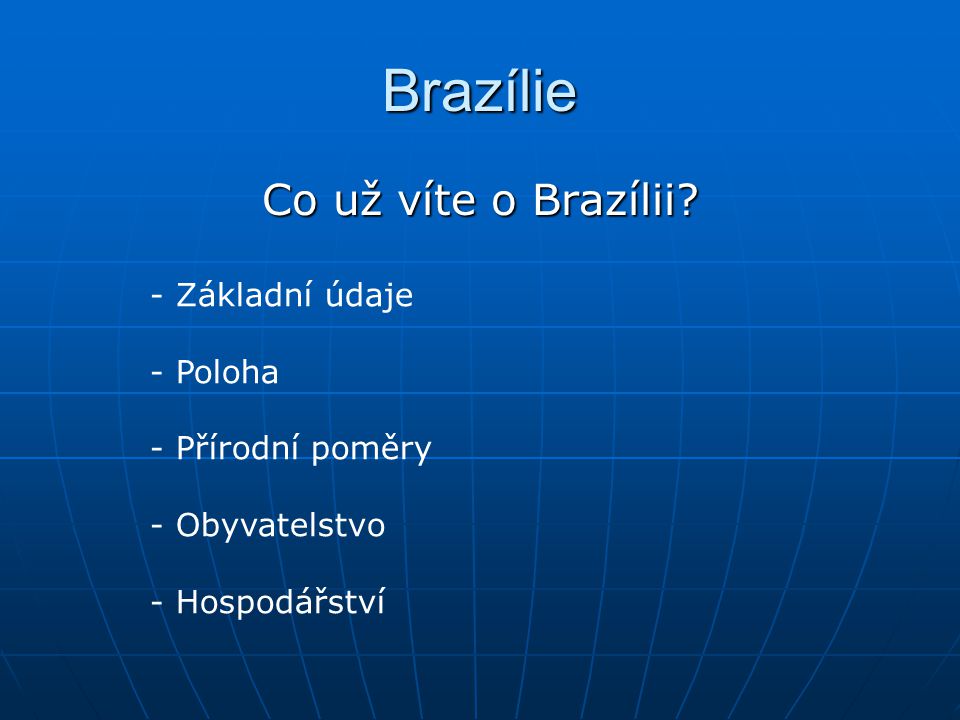 Brazílie Co už víte o Brazílii Základní údaje - Poloha