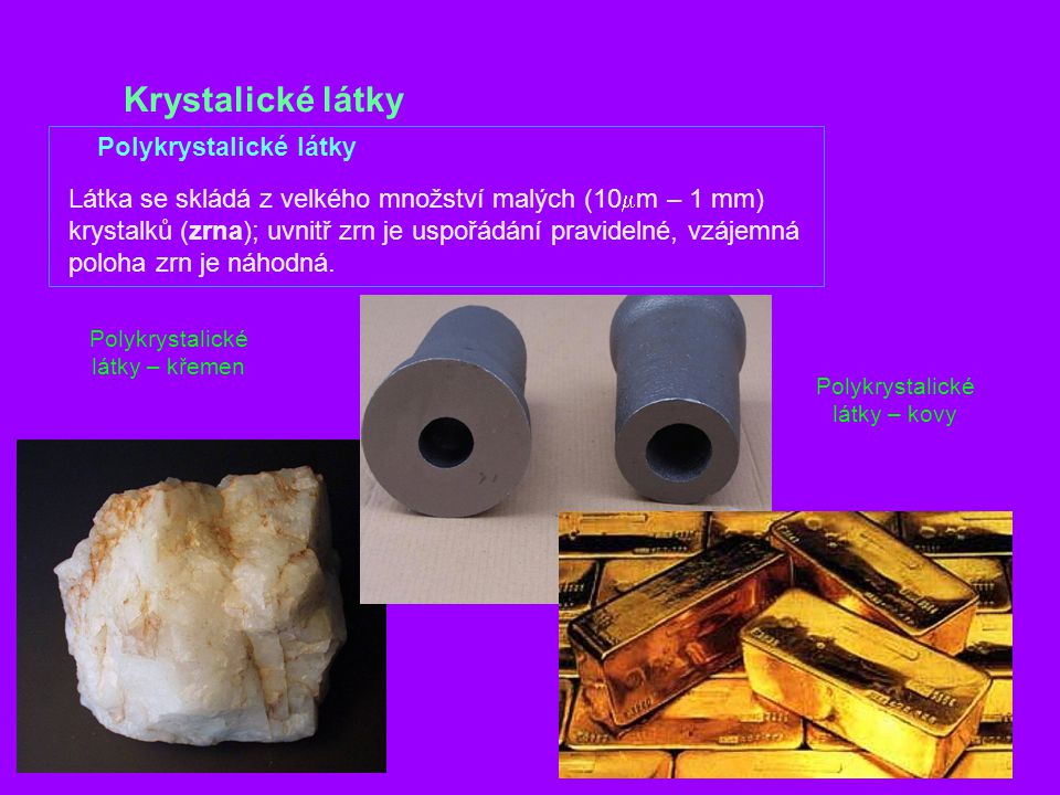 Krystalické látky Polykrystalické látky