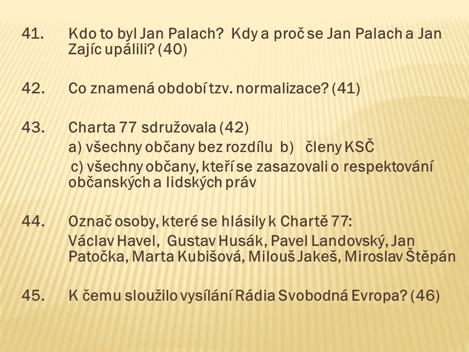 41. Kdo to byl Jan Palach. Kdy a proč se Jan Palach a Jan Zajíc upálili.
