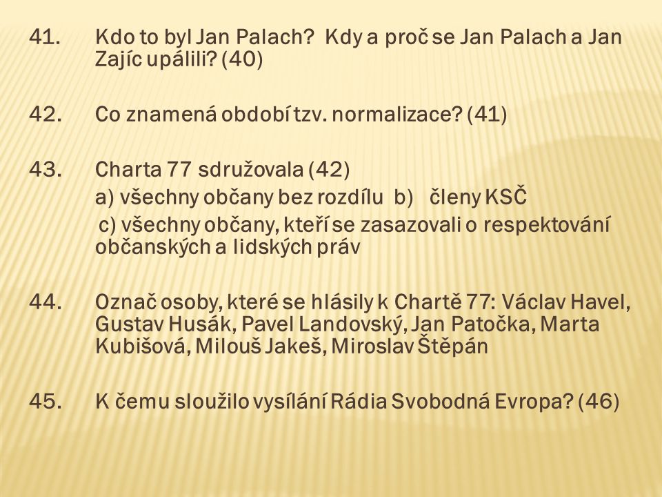 41. Kdo to byl Jan Palach. Kdy a proč se Jan Palach a Jan Zajíc upálili.