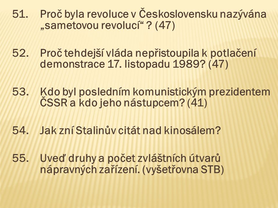 51. Proč byla revoluce v Československu nazývána. „sametovou revolucí