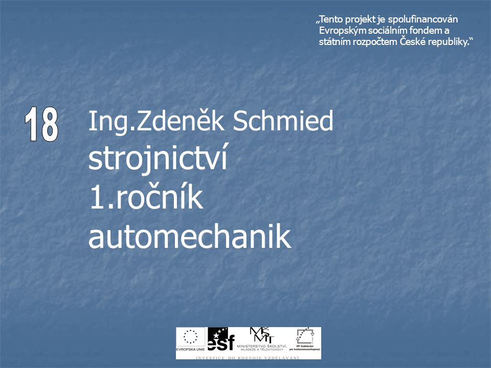 Ing.Zdeněk Schmied strojnictví 1.ročník automechanik