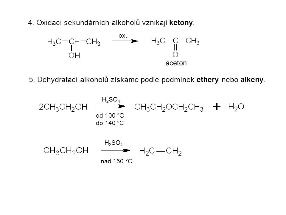 4. Oxidací sekundárních alkoholů vznikají ketony.