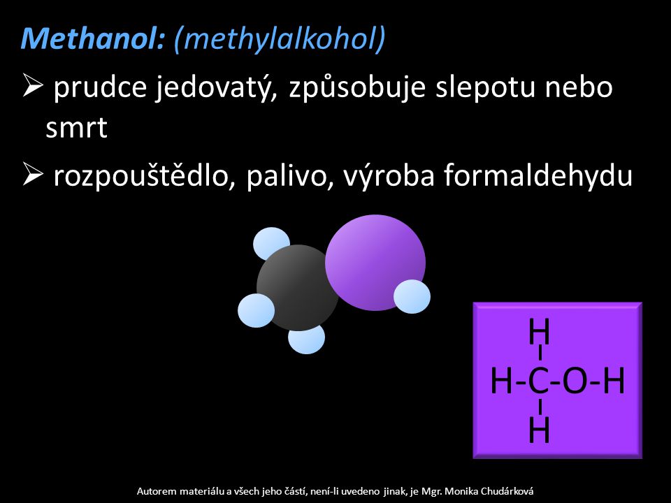 H H-C-O-H Methanol: (methylalkohol)