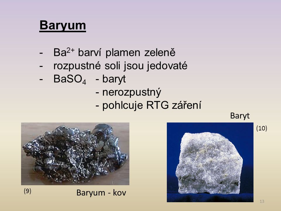 Baryum Ba2+ barví plamen zeleně rozpustné soli jsou jedovaté
