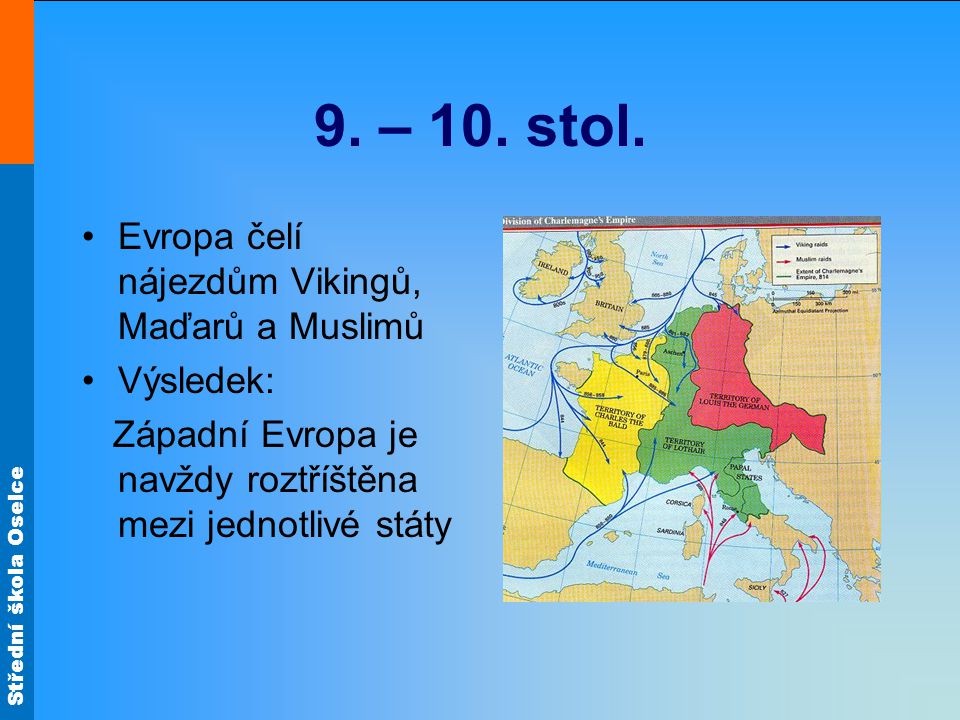 9. – 10. stol. Evropa čelí nájezdům Vikingů, Maďarů a Muslimů