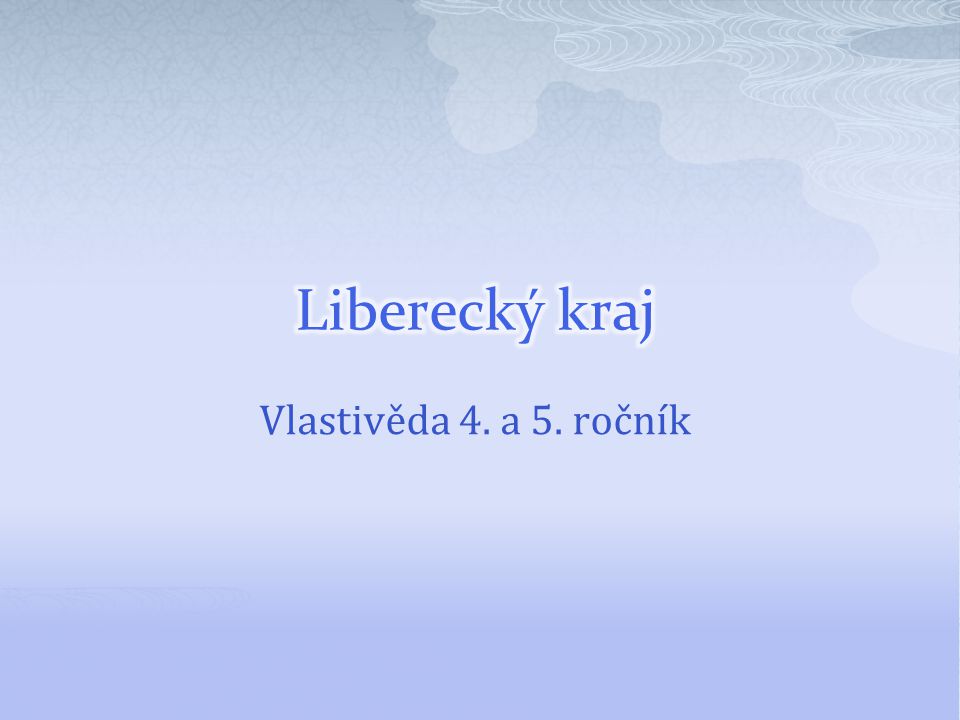 Liberecký kraj Vlastivěda 4. a 5. ročník