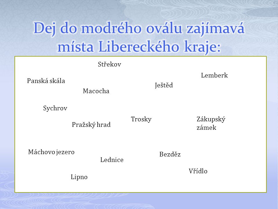 Dej do modrého oválu zajímavá místa Libereckého kraje: