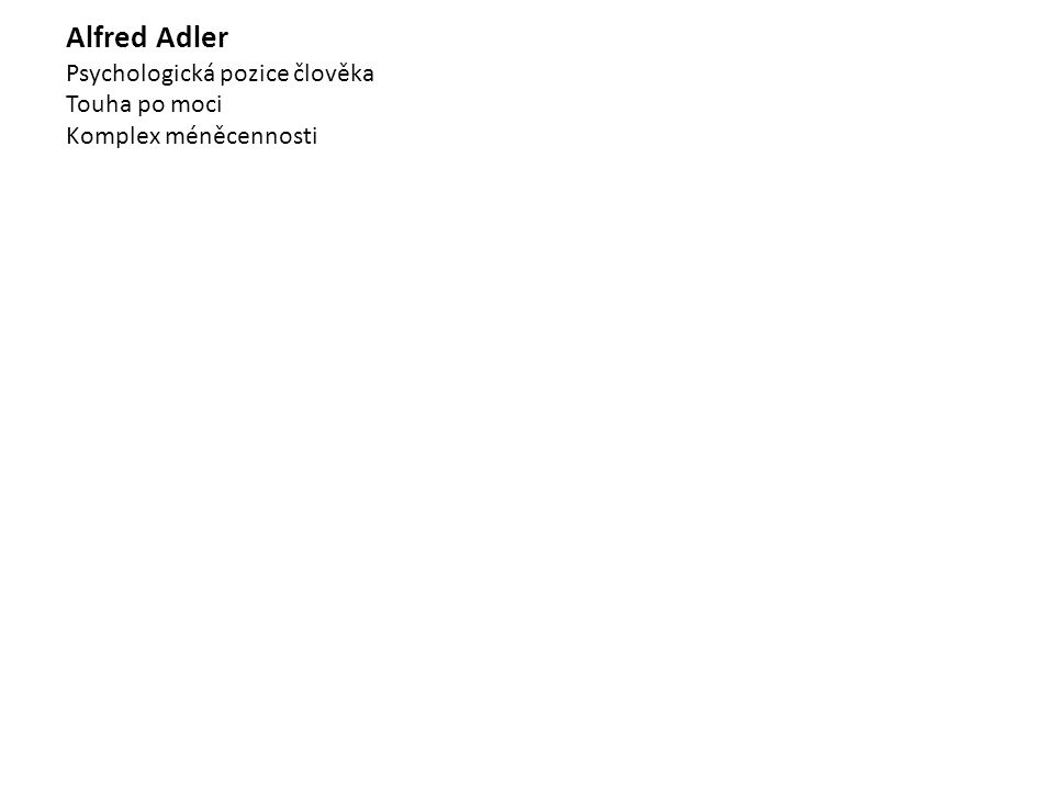 Alfred Adler Psychologická pozice člověka Touha po moci