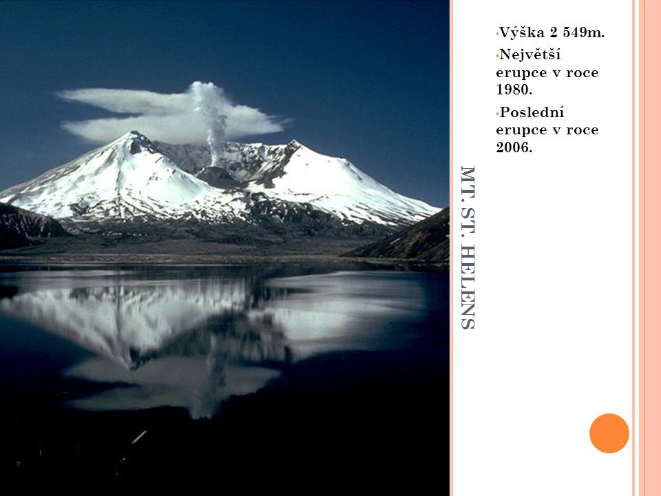 MT. ST. HELENS Výška 2 549m. Největší erupce v roce 1980.