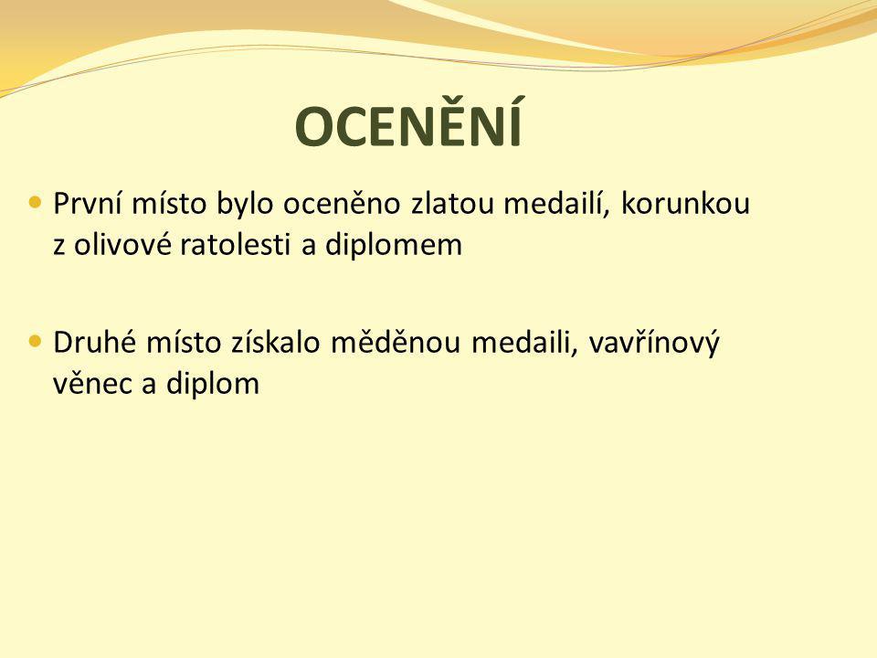 OCENĚNÍ První místo bylo oceněno zlatou medailí, korunkou z olivové ratolesti a diplomem.
