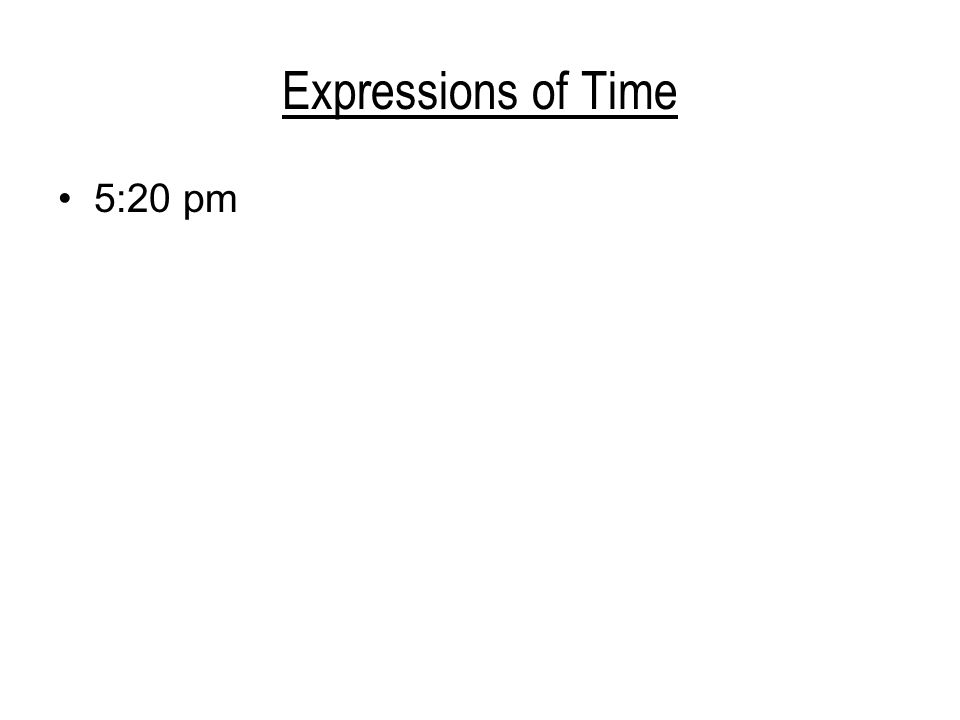 Expressions of Time 5:20 pm