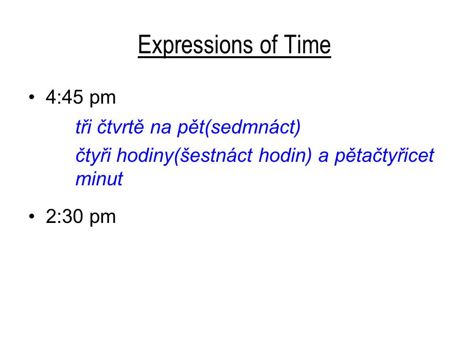 Expressions of Time tři čtvrtě na pět(sedmnáct) 4:45 pm