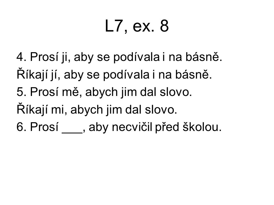L7, ex Prosí ji, aby se podívala i na básně.