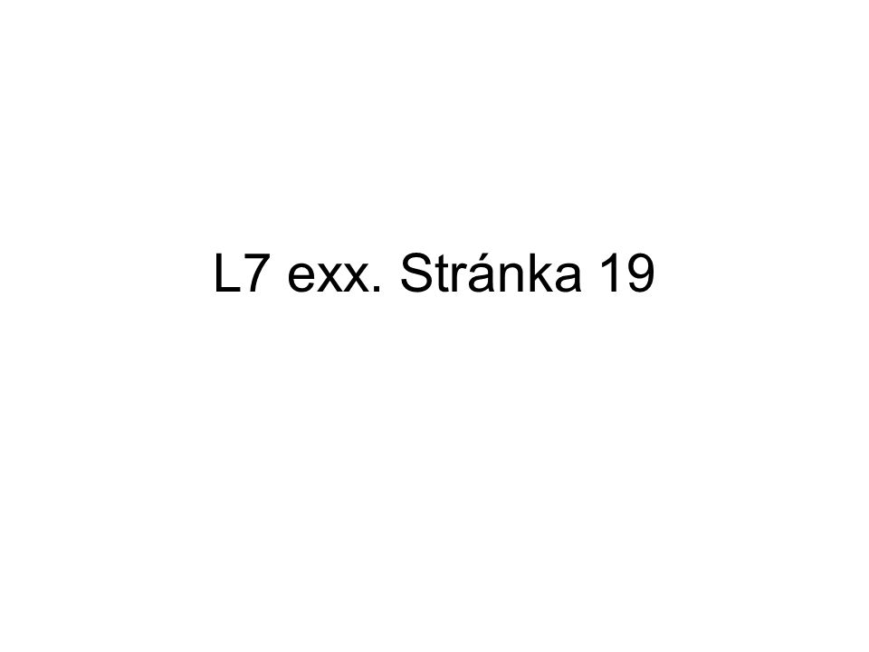 L7 exx. Stránka 19