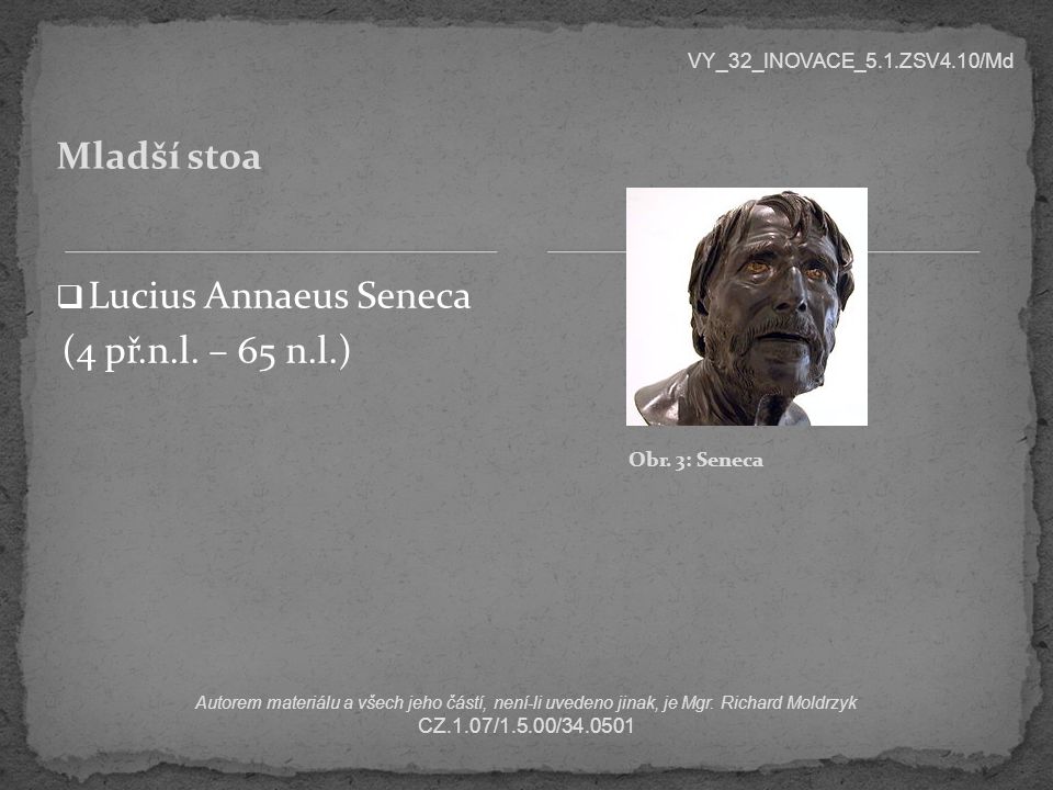 Mladší stoa Lucius Annaeus Seneca (4 př.n.l. – 65 n.l.)