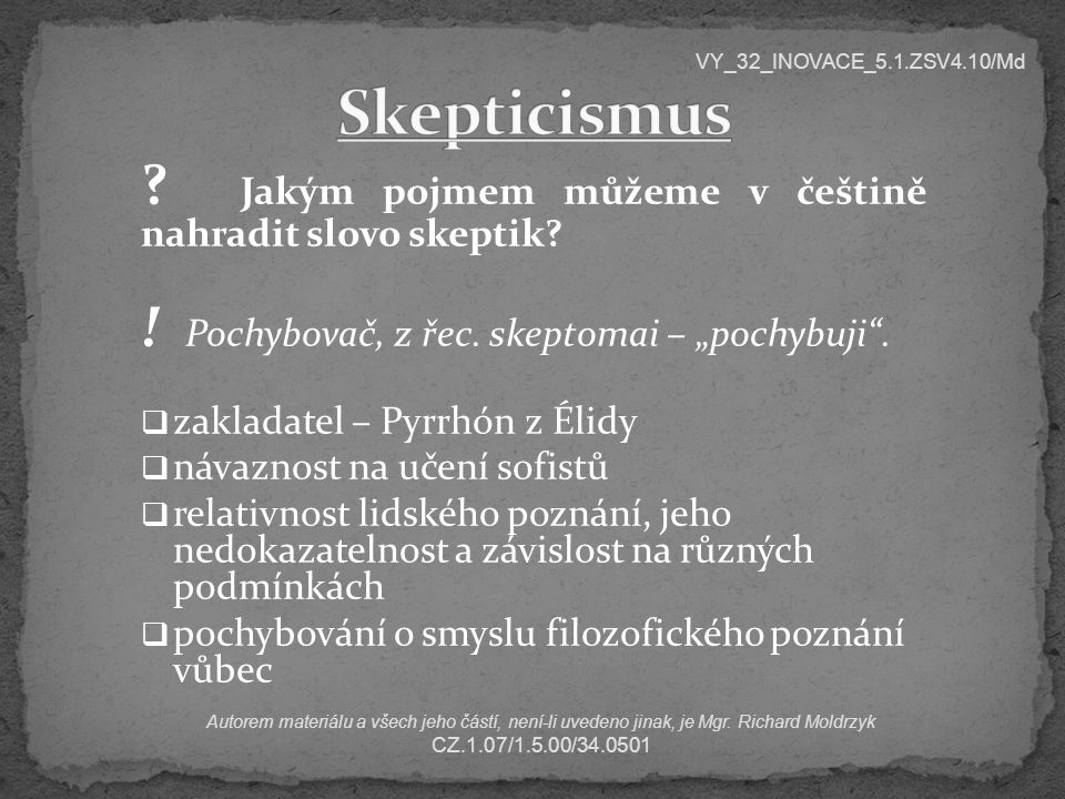 Skepticismus Jakým pojmem můžeme v češtině nahradit slovo skeptik