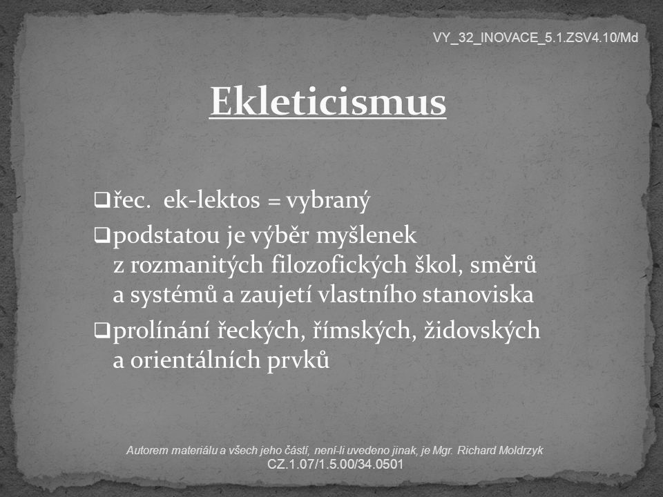 Ekleticismus řec. ek-lektos = vybraný