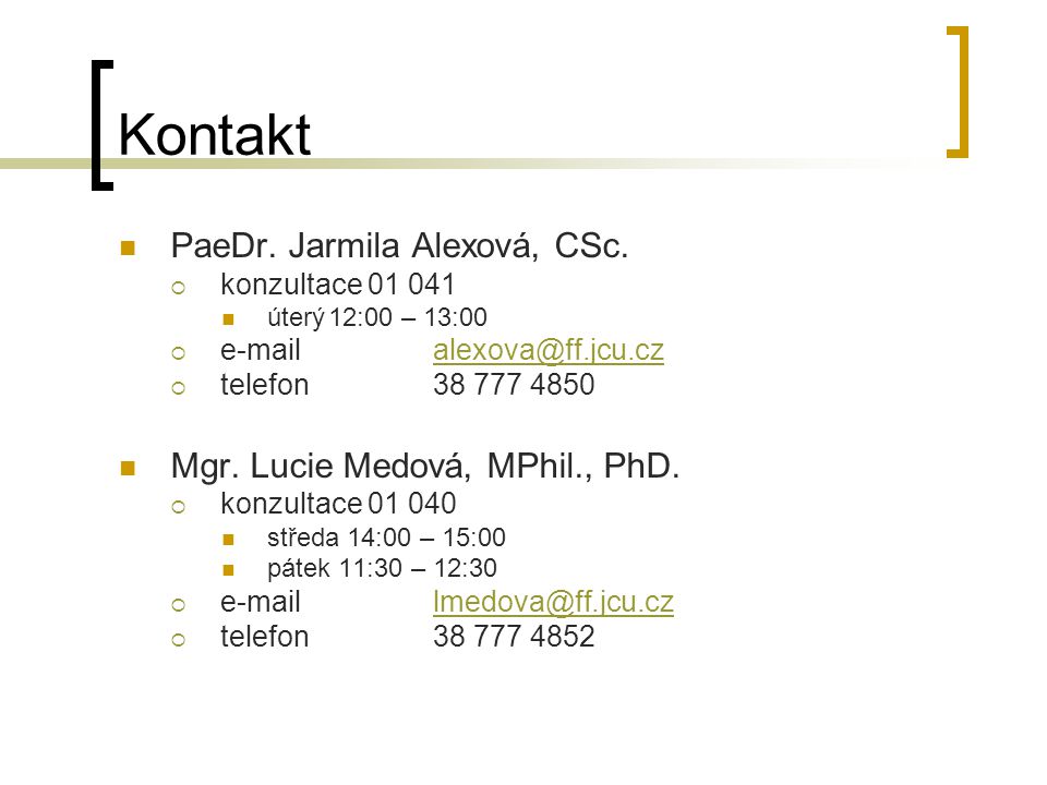 Kontakt PaeDr. Jarmila Alexová, CSc. Mgr. Lucie Medová, MPhil., PhD.