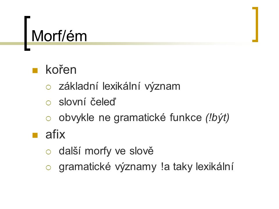 Morf/ém kořen afix základní lexikální význam slovní čeleď