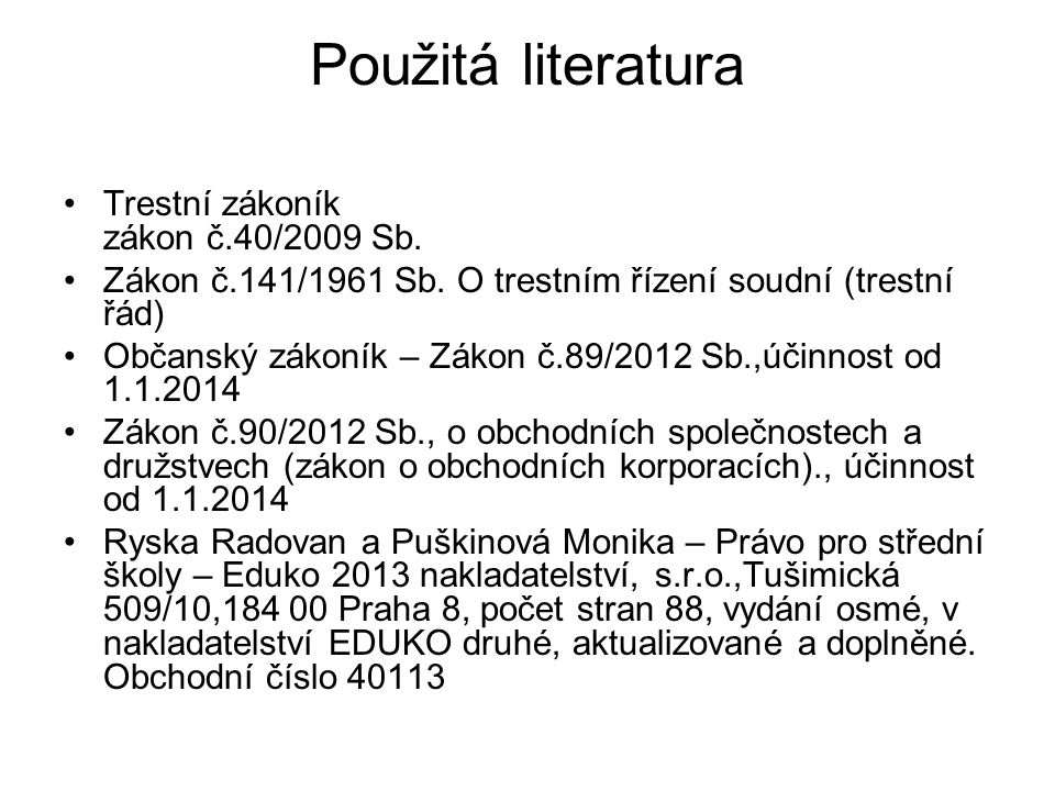 Použitá literatura Trestní zákoník zákon č.40/2009 Sb.