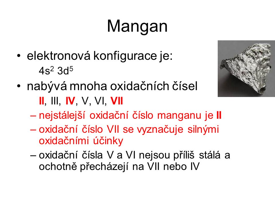 Mangan elektronová konfigurace je: nabývá mnoha oxidačních čísel