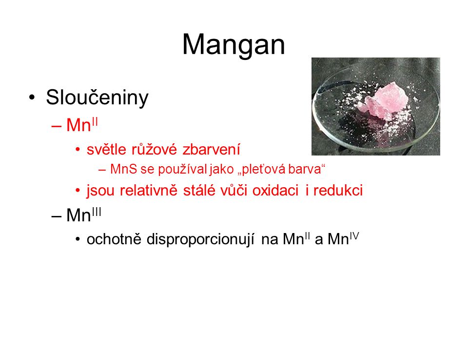 Mangan Sloučeniny MnII MnIII světle růžové zbarvení