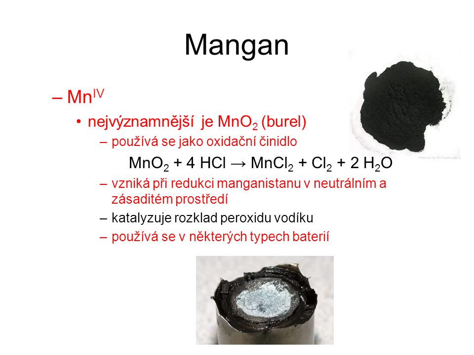 Mangan MnIV nejvýznamnější je MnO2 (burel)