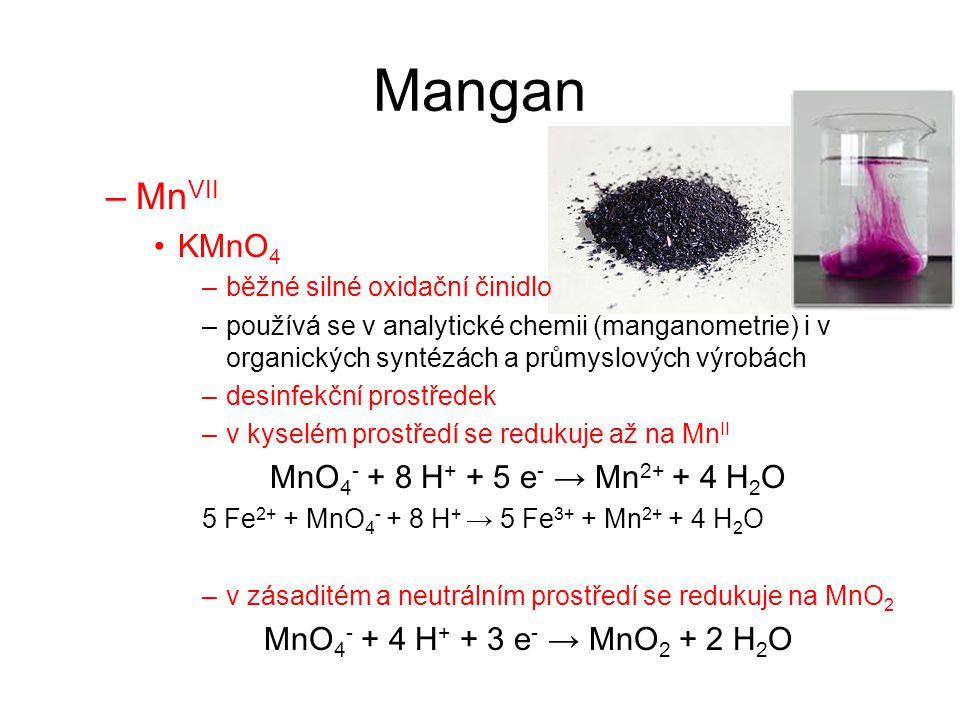 Mangan MnVII KMnO4 MnO H+ + 5 e- → Mn H2O
