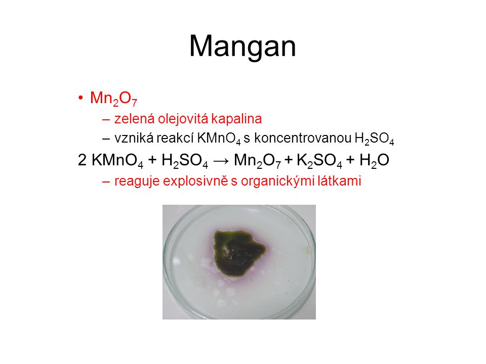 Mangan Mn2O7 2 KMnO4 + H2SO4 → Mn2O7 + K2SO4 + H2O