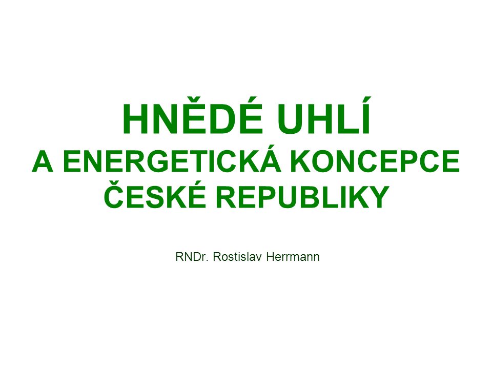 HNĚDÉ UHLÍ A ENERGETICKÁ KONCEPCE ČESKÉ REPUBLIKY