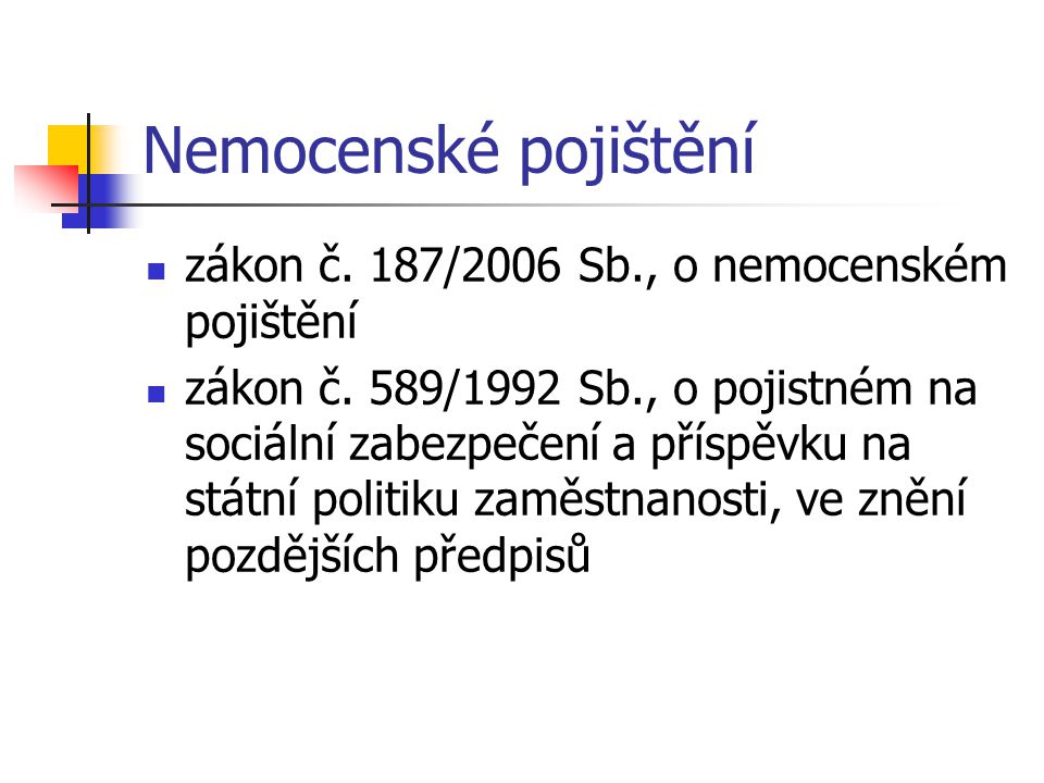 Nemocenské pojištění zákon č. 187/2006 Sb., o nemocenském pojištění